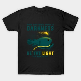Inspirational Anglerfish Be the Light You Wish To See In The Dark T-Shirt